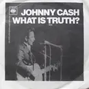 7inch Vinyl Single - Johnny Cash - What Is Truth - 4 prong centre