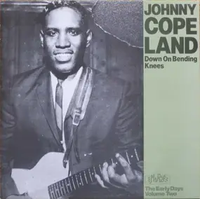 Johnny Copeland - Down On Bending Knees - The Early Days Volume Two
