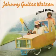 Johnny Guitar Watson - A Real Mother