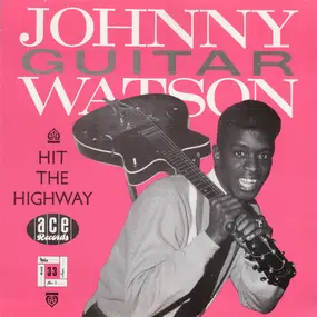 Johnny 'Guitar' Watson - Hit The Highway