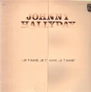 Johnny Hallyday - Je T'aime, Je T'aime, Je T'aime