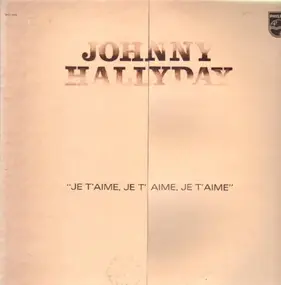 Johnny Hallyday - Je T'aime, Je T'aime, Je T'aime