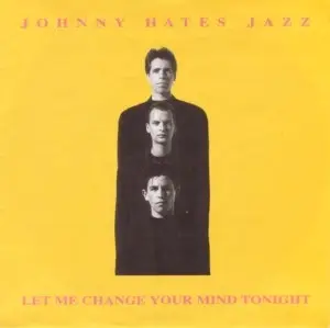 Johnny Hates Jazz - Let Me Change Your Mind Tonight