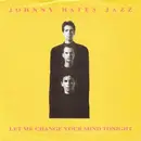 7inch Vinyl Single - Johnny Hates Jazz - Let Me Change Your Mind Tonight