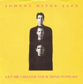 Johnny Hates Jazz - Let Me Change Your Mind Tonight