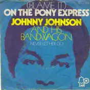 Johnny Johnson & The Bandwagon - (Blame It) On The Pony Express