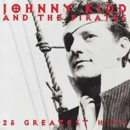 Johnny Kidd And The Pirates - 25 Greatest Hits
