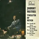 7inch Vinyl Single - Johnny Mathis - The Twelfth Of Never - Three Prong Centre