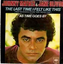 7inch Vinyl Single - Johnny Mathis / Jane Olivor - Last Time I Felt Like This / As Time Goes By