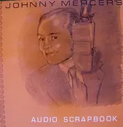 Johnny Mercer - The Johnny Mercer Audio Scrapbook
