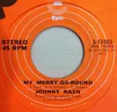 7inch Vinyl Single - Johnny Nash - My Merry-Go-Round / (Oh Jesus) We're Trying To Get Back To You