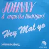 7inch Vinyl Single - Johnny & Orquesta Rodrigues - Hey Mal Yo