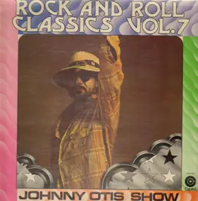 the johnny otis show - Rock And Roll Classics Vol. 7