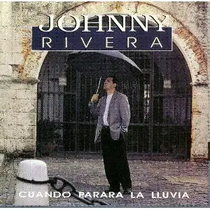 Johnny Rivera - Cuando Parara la Lluvia
