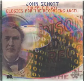 John Schott - Shuffle Play: Elegies for the Recording Angel