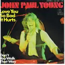 7inch Vinyl Single - John Paul Young - Love You So Bad It Hurts