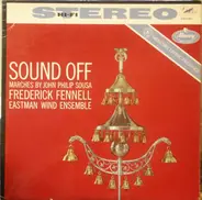 Frederick Fennell, Eastman Wind Ensemble - Sound Off - Marches by John Philip Sousa