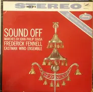 Frederick Fennell, Eastman Wind Ensemble - Sound Off - Marches by John Philip Sousa