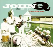 CD - John Q Irritated - 5 Days of Flat Water