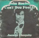 7inch Vinyl Single - John Rowles - Can't You Feel It
