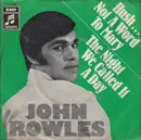 7inch Vinyl Single - John Rowles - Hush ... Not A Word To Mary / The Night We Called It A Day