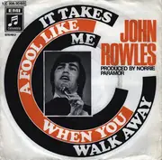 7inch Vinyl Single - John Rowles - It Takes A Fool Like Me