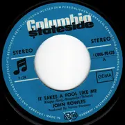 7inch Vinyl Single - John Rowles - It Takes A Fool Like Me