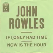 John Rowles - If I Only Had Time / Now Is The Hour