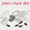 7inch Vinyl Single - John's Black Dirt - Sometimes I Feel Like My Own Brother