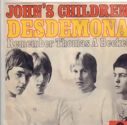 John's Children - Desdemona / Remember Thomas A Becket
