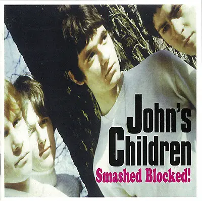 John's Children - Smashed Blocked!