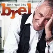 John Waters - Brel