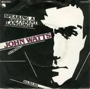 7inch Vinyl Single - John Watts - Speaking A Different Language