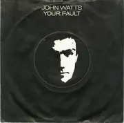 7inch Vinyl Single - John Watts - Your Fault