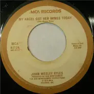 John Wesley Ryles - My Angel Got Her Wings Today / You Are Always On My Mind