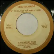 John Wesley Ryles - My Angel Got Her Wings Today / You Are Always On My Mind