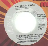 John Wesley Ryles - When She Turns Off The Lights (And Turns On The Love)