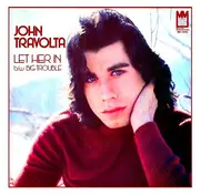 7inch Vinyl Single - John Travolta - Let Her In / Big Trouble