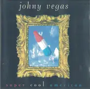Johny Vegas - Super Cool American