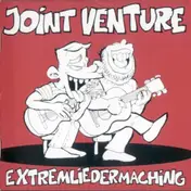 Joint Venture - Extremliedermaching