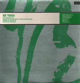 Joji Yuasa - Time Of Orchestral Time I / Projection For Kotos And Orchestra "Flower, Bird And Moon" / Chronoplas