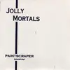 7inch Vinyl Single - Jolly Mortals - Paintscraper (Extended Play)