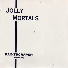 Jolly Mortals - Paintscraper (Extended Play)