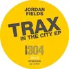 12inch Vinyl Single - Jordan Fields - Trax In The City Ep