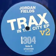 Jordan Fields - Trax In The City Ep V2
