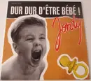 12inch Vinyl Single - Jordy - Dur Dur D'Être Bébé!