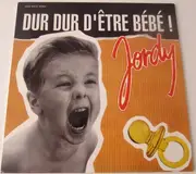 12inch Vinyl Single - Jordy - Dur Dur D'Être Bébé!