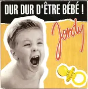 7inch Vinyl Single - Jordy - Dur Dur D'être Bébé!