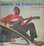 Jorge Ben & Jorge Ben Trio - Amor de Carnaval