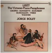 Jorge Bolet - Liszt-The Virtuoso Piano Paraphrases,, Chopin, Donizetti, Schubert, Schumann, Verdi, Wagner